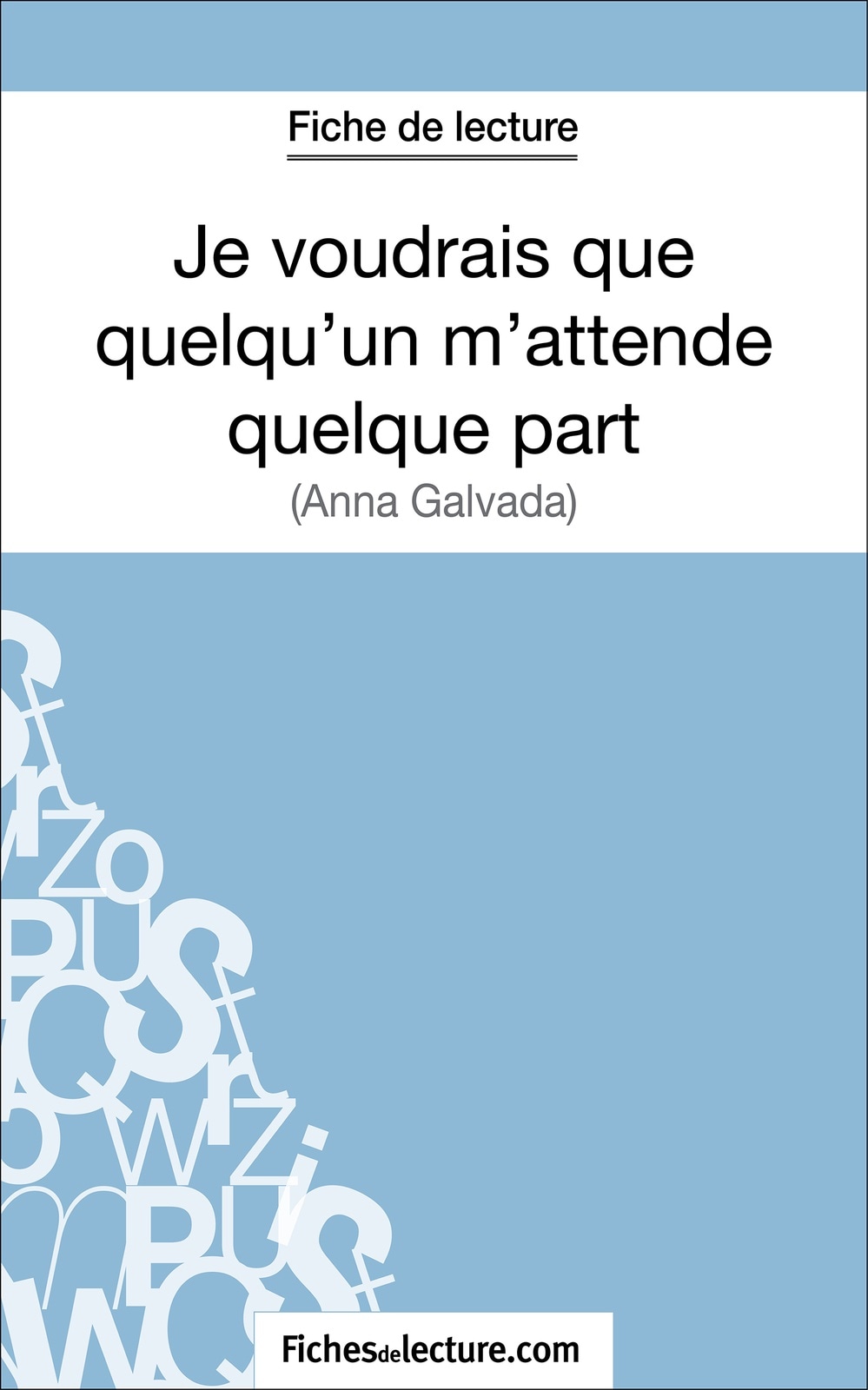 Je voudrais que quelqu'un m'attende quelque part d'Anna Gavalda (Fiche de lecture)