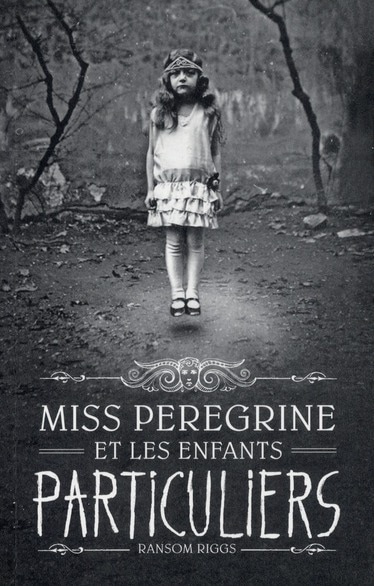 MISS PEREGRINE ET LES ENFANTS PARTICULIERS (Miss Peregrine (1))