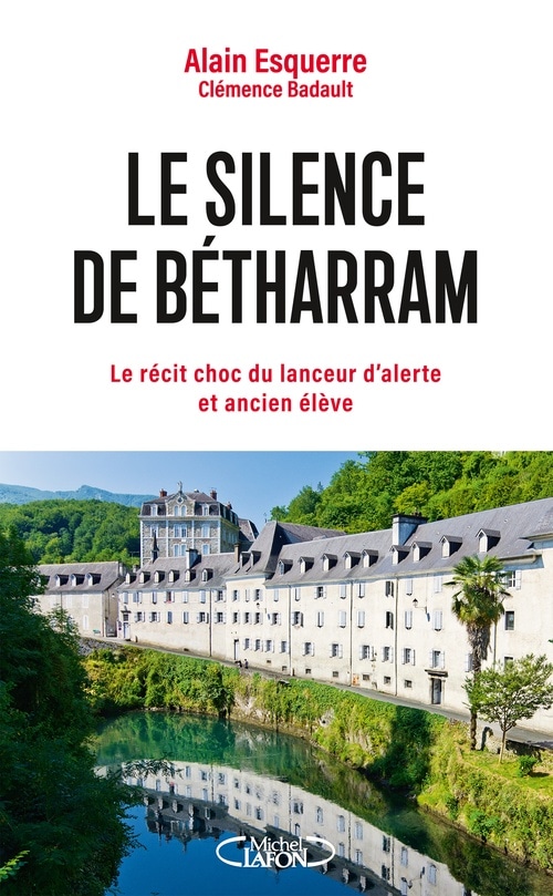 Le silence de Bétharram - Le récit choc du lanceur d'alerte et ancien élève