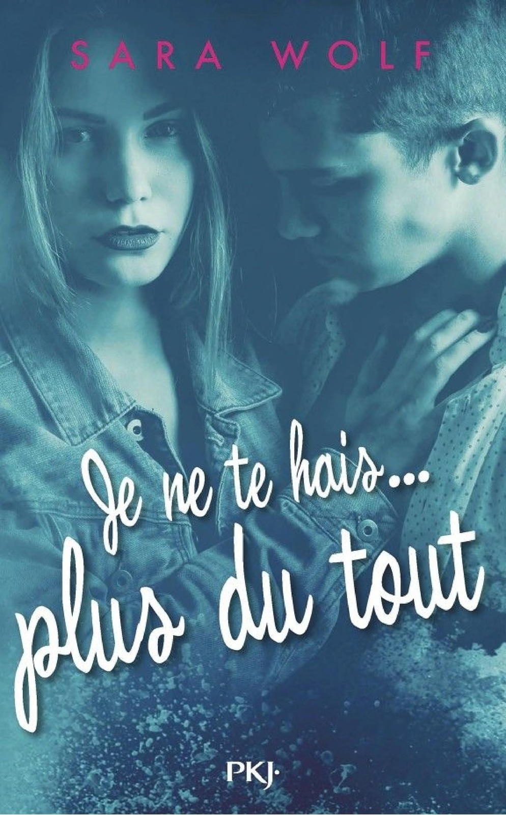 Je ne te hais plus du tout - tome 3