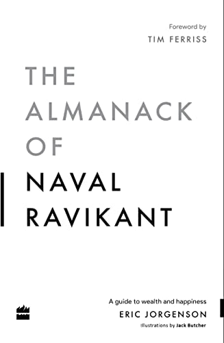 The Almanack of Naval Ravikant: A Guide to Wealth and Happiness