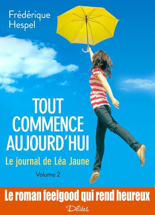 Tout commence aujourd'hui. Le journal de Léa Jaune - 2