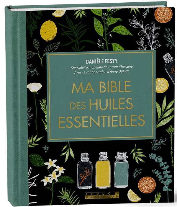 Ma bible des huiles essentielles