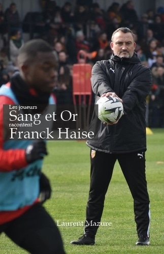 Les joueurs Sang et Or racontent Franck Haise