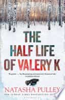 The Half Life of Valery K