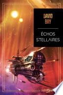 Échos stellaires - Quand Star Wars rencontre Dune, le temps d'un amour - Le premier space opéra de David Bry - Cover