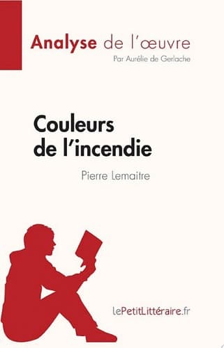 Couleurs de l'incendie de Pierre Lemaitre (Analyse de l'oeuvre) Résumé complet et analyse détaillée de l'oeuvre - Cover