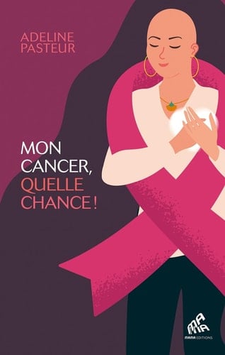Mon cancer, quelle chance ! - Cover