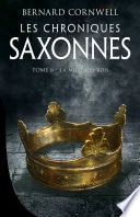 Les Chroniques saxonnes, T6 : La Mort des rois