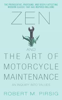 Zen and the Art of Motorcycle Maintenance: An Inquiry Into Values