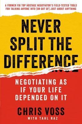 Never Split the Difference: Negotiating As If Your Life Depended On It - Cover