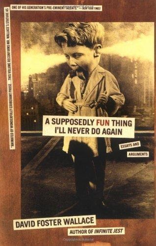 A Supposedly Fun Thing I'll Never Do Again:  Essays and Arguments - Memory Image