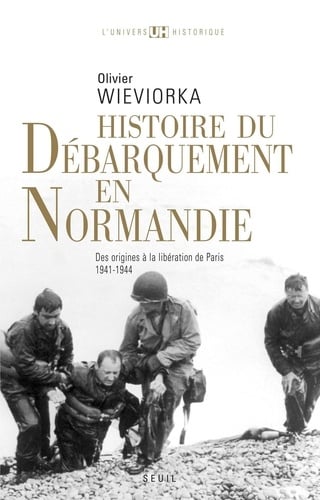 Histoire du débarquement en Normandie . Des origines à la libération de Paris (1941-1944) - Cover
