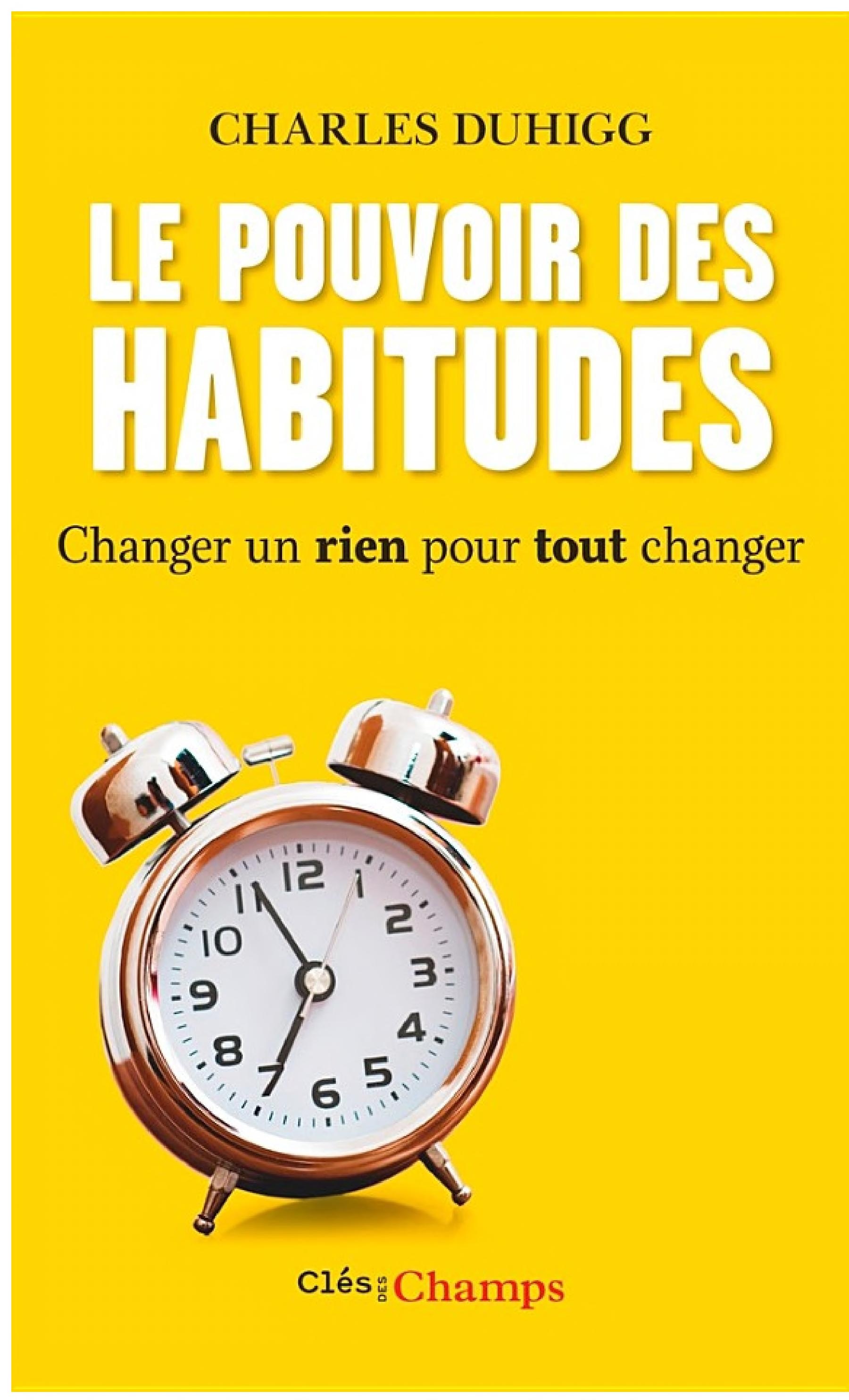 Le Pouvoir des habitudes. Changer un rien pour tout changer