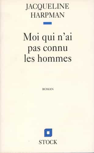 MOI QUI N'AI PAS CONNU LES HOMMES