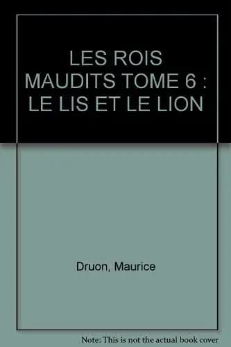 LES ROIS MAUDITS TOME 6 : LE LIS ET LE LION - Cover