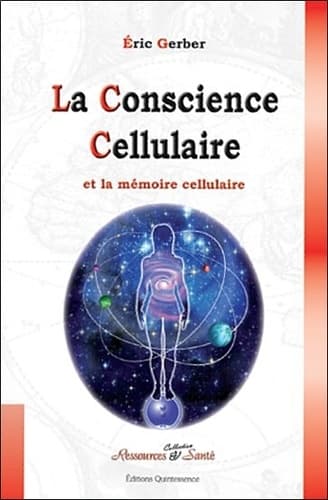 La conscience cellulaire Nos cellules ont une conscience et une mémoire - Cover
