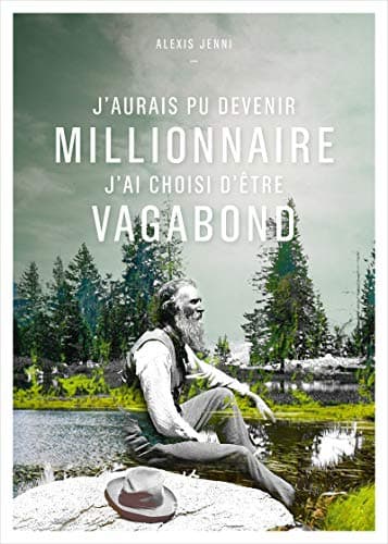 J'aurais pu devenir millionnaire, j'ai choisi d'être vagabond - Cover
