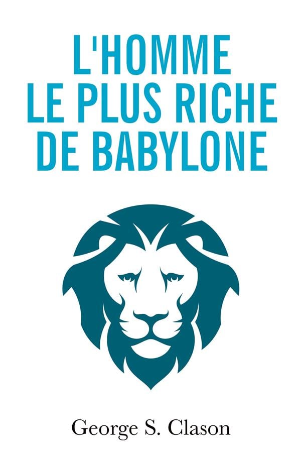 L'homme le plus riche de Babylone Les principes financiers de la richesse - Cover