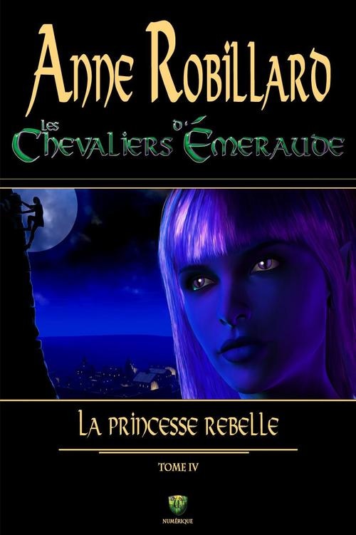 Les chevaliers d'Émeraude 04 : La princesse rebelle