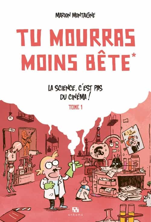 Tu mourras moins bête - La science, c'est pas du cinéma