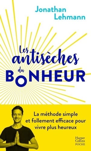 Les Antisèches du Bonheur La méthode simple et efficace pour vivre plus heureux - Cover