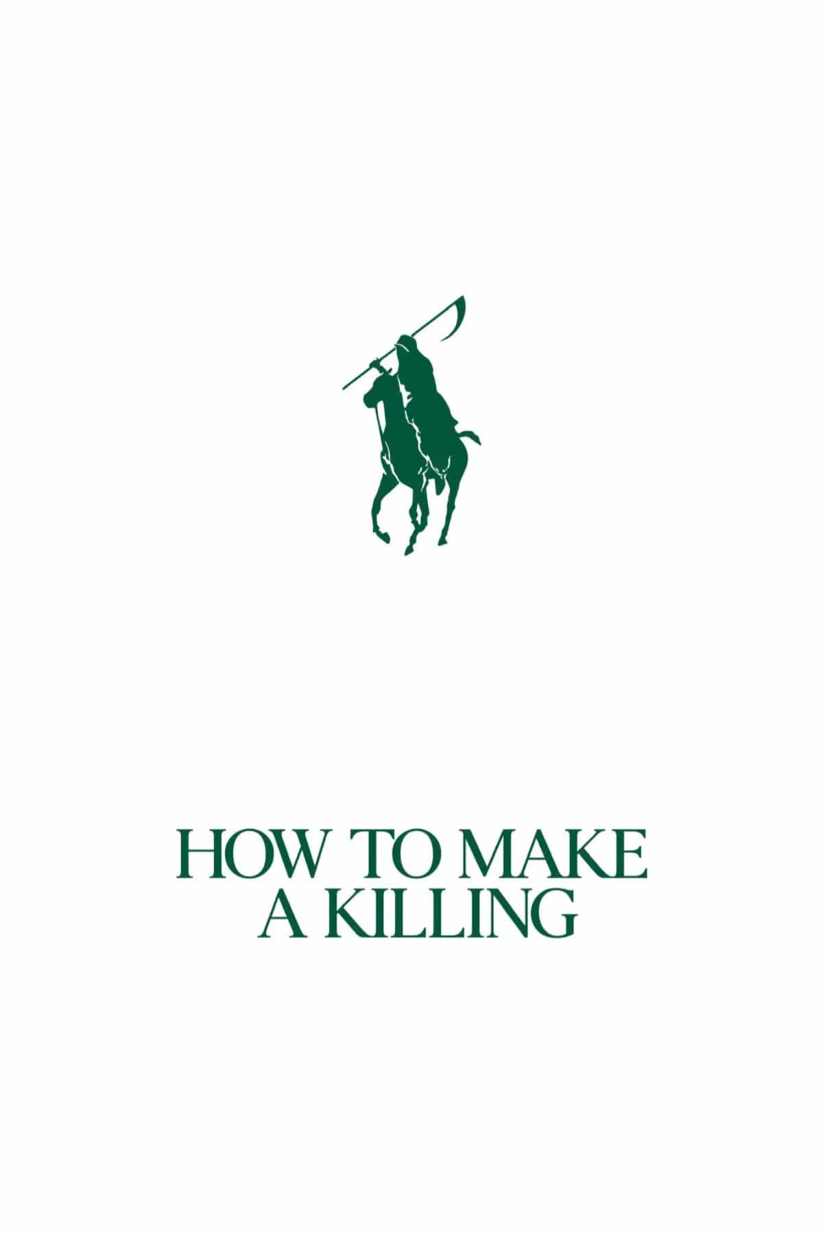 How to Make a Killing